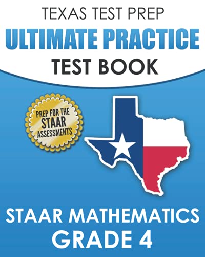 TEXAS TEST PREP Ultimate Practice Test Book STAAR Mathematics Grade 4: Includes 8 STAAR Math Practice Tests