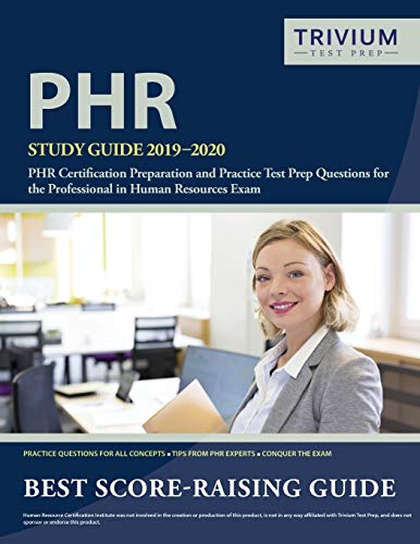 PHR Study Guide 2019-2020: PHR Certification Preparation and Practice Test Prep Questions for the Professional in Human Resources Exam
