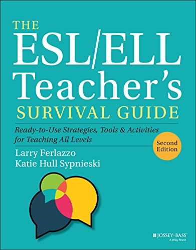 The ESL/ELL Teacher's Survival Guide: Ready-to-Use Strategies, Tools, and Activities for Teaching English Language Learners of All Levels (J-B Ed: Survival Guides)