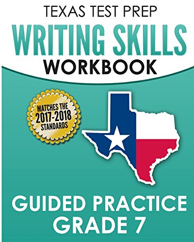TEXAS TEST PREP Writing Skills Workbook Guided Practice Grade 7: Full Coverage of the TEKS Writing Standards