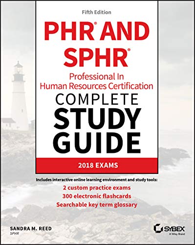 PHR and SPHR Professional in Human Resources Certification Complete Study Guide: 2018 Exams (Sybex Study Guide)