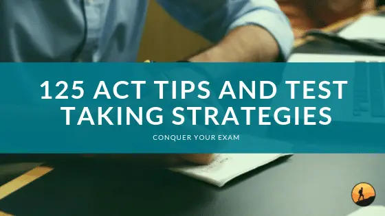 125 ACT Tips and Test Taking Strategies