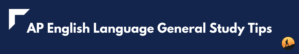 AP English Language General Study Tips