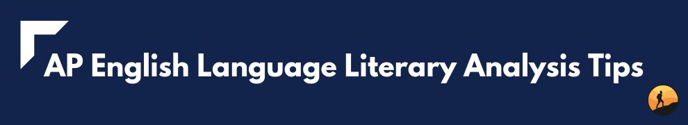 AP English Language Literary Analysis Tips