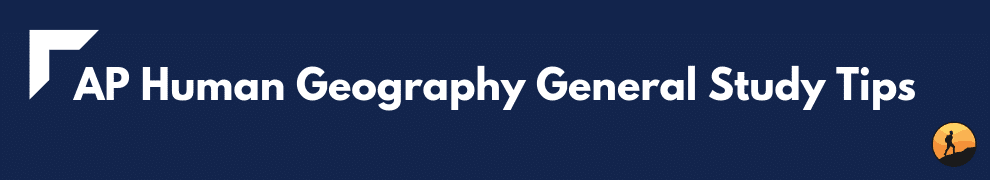 AP Human Geography General Study Tips