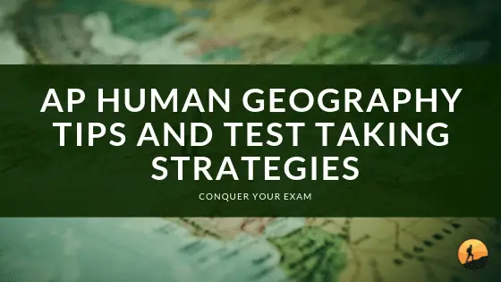 AP Human Geography Tips and Test Taking Strategies