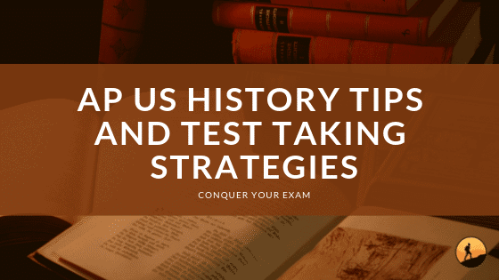 AP US History Tips and Test Taking Strategies