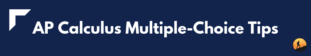 AP Calculus Multiple-Choice Tips