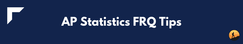 AP Statistics FRQ Tips