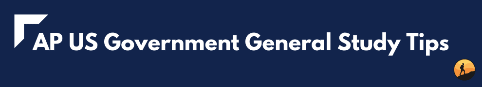 AP US Government General Study Tips