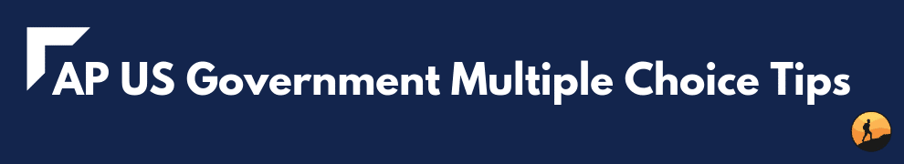 AP US Government Multiple Choice Tips