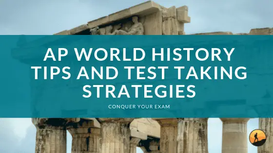AP World History Tips and Test Taking Strategies