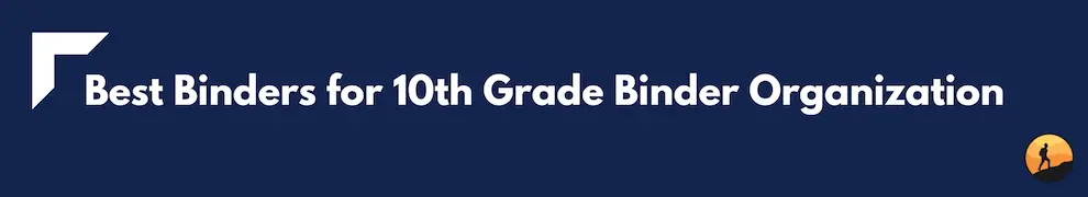 Best Binders for 10th Grade Binder Organization