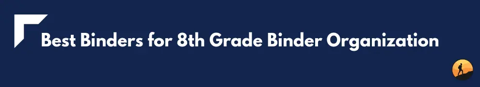 Best Binders for 8th Grade Binder Organization