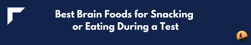 Best Brain Foods for Snacking or Eating During a Test