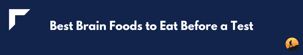 Best Brain Foods to Eat Before a Test