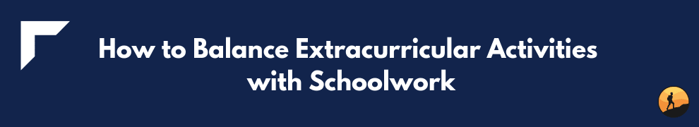 How to Balance Extracurricular Activities with Schoolwork
