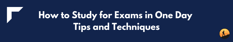 How to Study for Exams in One Day Tips and Techniques