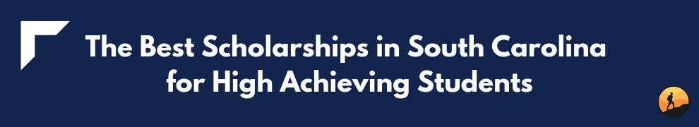 Best Scholarships in South Carolina for High Achieving Students