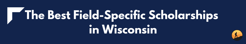 The Best Field-Specific Scholarships in Wisconsin