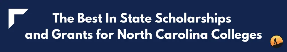 The Best In State Scholarships and Grants for North Carolina Colleges