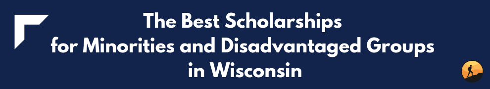 The Best Scholarships for Minorities and Disadvantaged Groups in Wisconsin