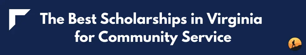 The Best Scholarships in Virginia for Community Service