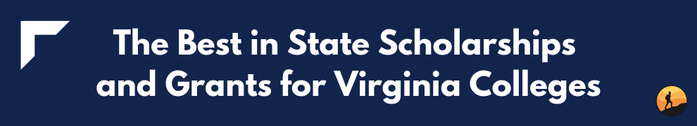 The Best in State Scholarships and Grants for Virginia Colleges