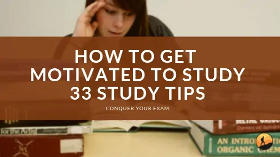 How To Get Motivated To Study 33 Study Tips