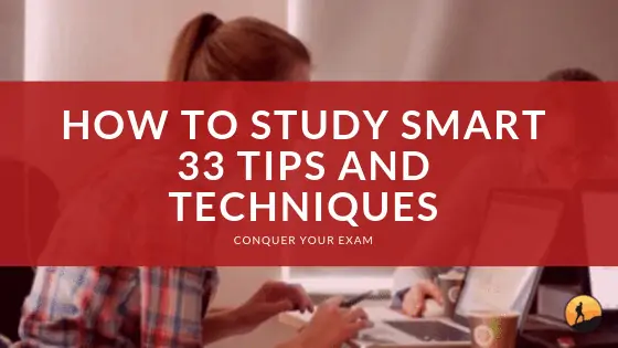How To Study Smart 33 Tips And Techniques