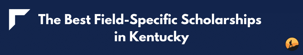 The Best Field-Specific Scholarships in Kentucky