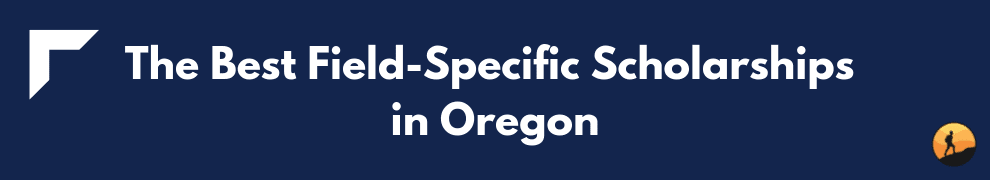 The Best Field-Specific Scholarships in Oregon