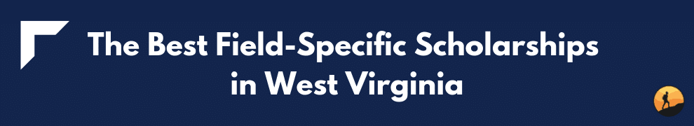 The Best Field-Specific Scholarships in West Virginia