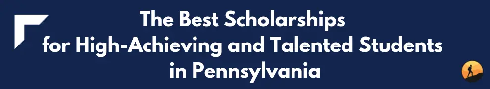 The Best Scholarships for High-Achieving and Talented Students in Pennsylvania
