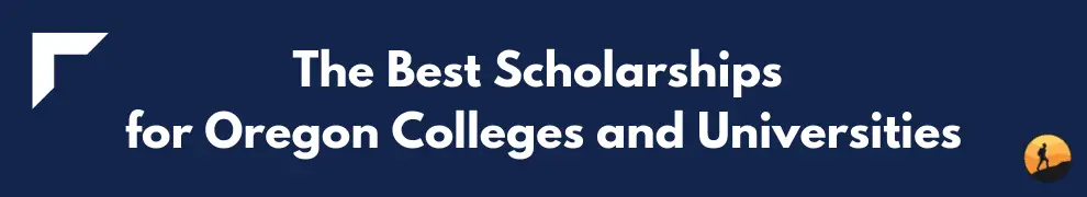 The Best Scholarships for Oregon Colleges and Universities