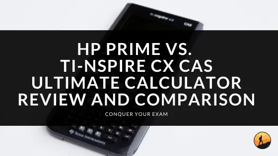 HP Prime Vs. TI-Nspire CX CAS Ultimate Calculator Review And Comparison