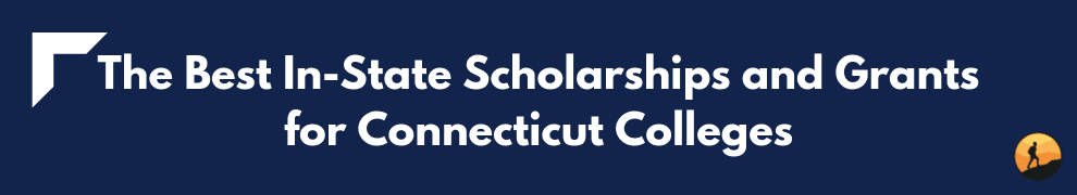 The Best In-State Scholarships and Grants for Connecticut Colleges