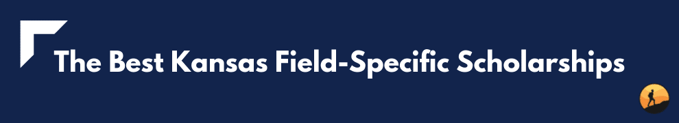 The Best Kansas Field-Specific Scholarships