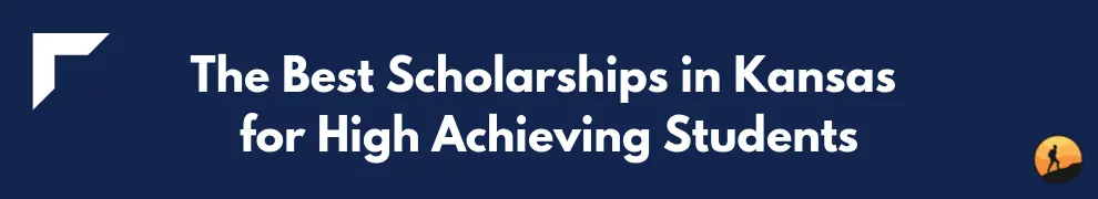 The Best Scholarships in Kansas for High Achieving Students
