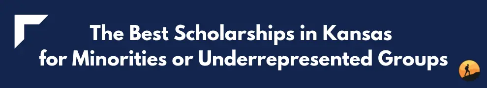 The Best Scholarships in Kansas for Minorities or Underrepresented Groups