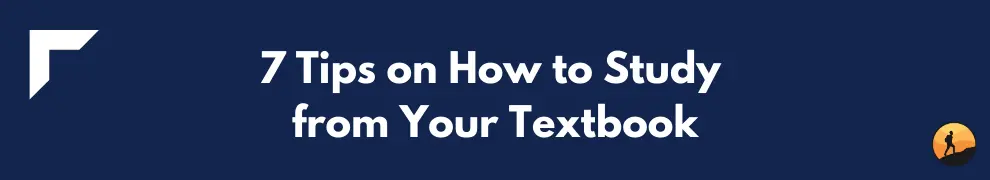 7 Tips on How to Study from Your Textbook