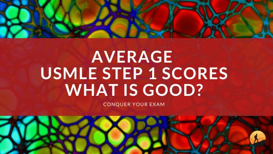 Average USMLE Step 1 Scores: What is Good?