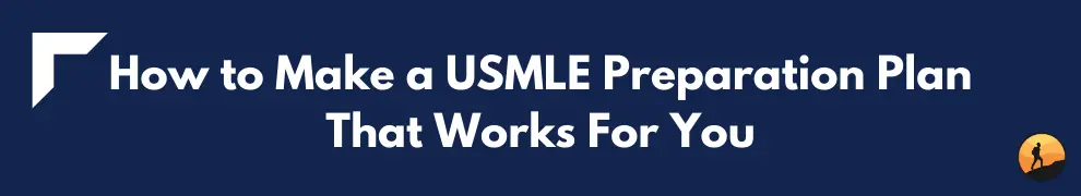 How to Make a USMLE Preparation Plan That Works For You
