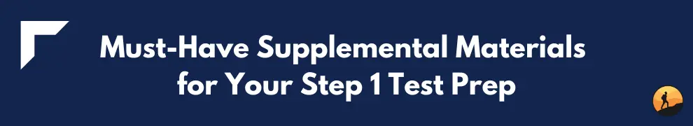 Must-Have Supplemental Materials for Your Step 1 Test Prep