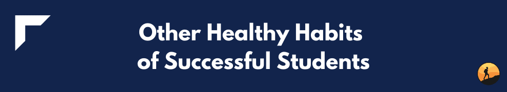 Other Healthy Habits of Successful Students