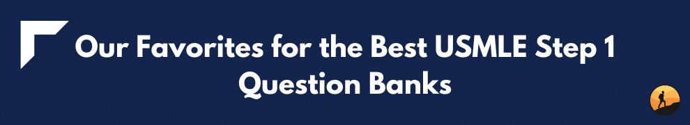 Our Favorites for the Best USMLE Step 1 Question Banks