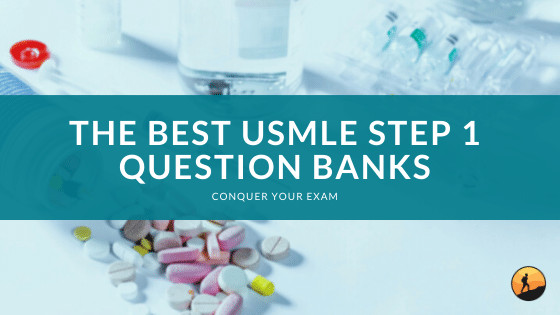 The Best USMLE Step 1 Question Banks
