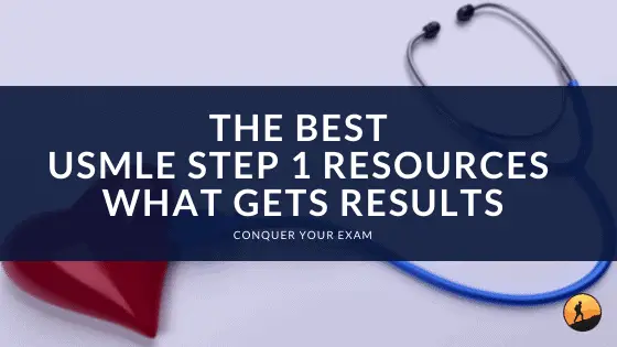 The Best USMLE Step 1 Resources: What Gets Results