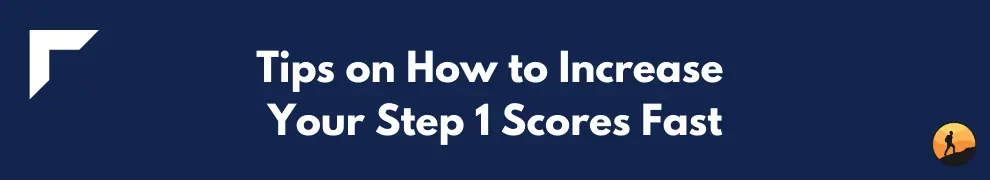 Tips on How to Increase Your Step 1 Scores Fast