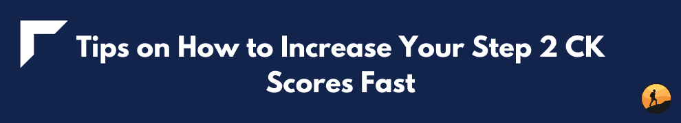 Tips on How to Increase Your Step 2 CK Scores Fast
